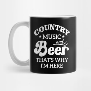 Country Music And Beer That's Why I'm Here Mug